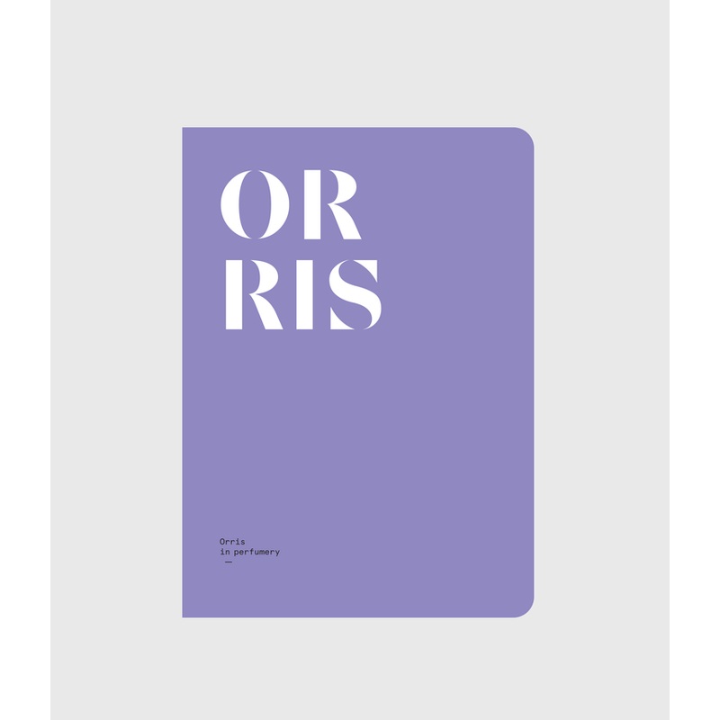 ORRIS: Orris in perfumery by Nez + LMR The Naturals Notebook